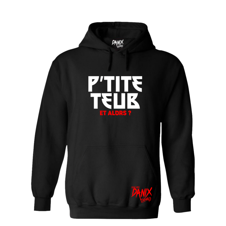 Sweat à capuche P'tite Teub ( Et alors ? )